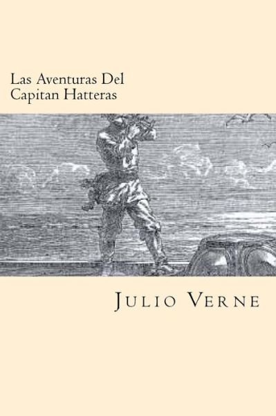 Cover for Julio Verne · Las Aventuras del Capitan Hatteras (Taschenbuch) [Spanish edition] (2016)