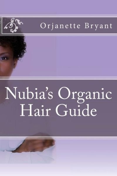 Cover for Orjanette Bryant · Nubia's Organic Hair Guide (Paperback Book) (2016)
