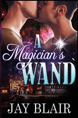 Jay Blair · A Magician's Wand (Paperback Book) (2017)