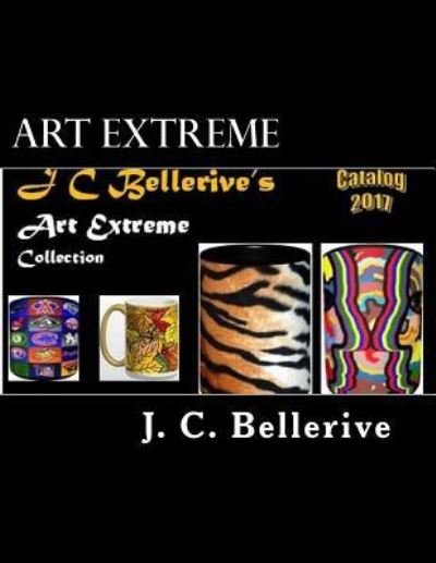 Cover for J C Bellerive · Art Extreme (Pocketbok) (2017)