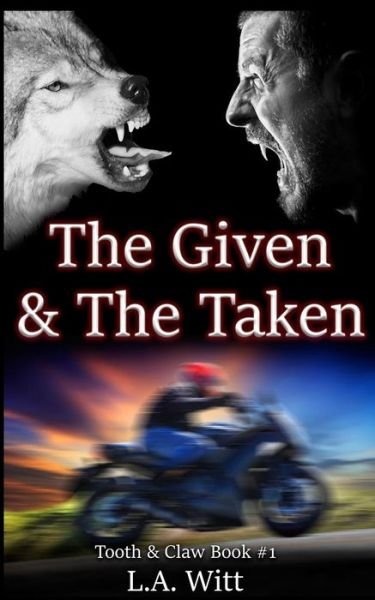 Cover for L. A. Witt · The Given &amp; The Taken (Tooth &amp; Claw Trilogy) (Volume 1) (Book) (2017)