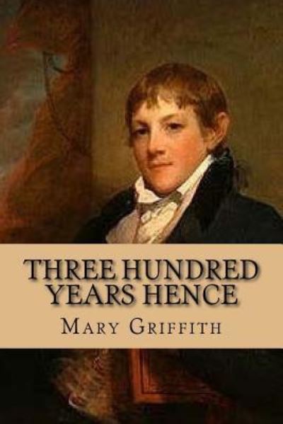 Cover for Mary Griffith · Three Hundred Years Hence (Paperback Book) (2017)