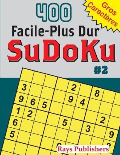 Cover for Rays Publishers · 400 Facile-Plus Dur SuDoKu #2 (Paperback Book) (2017)