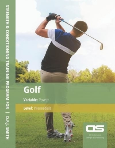 Cover for D F J Smith · DS Performance - Strength &amp; Conditioning Training Program for Golf, Power, Intermediate (Pocketbok) (2016)