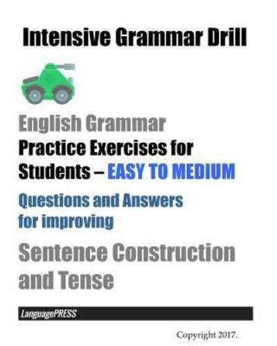 Cover for Languagepress · Intensive Grammar Drill English Grammar Practice Exercises for Students EASY TO MEDIUM (Paperback Book) (2017)