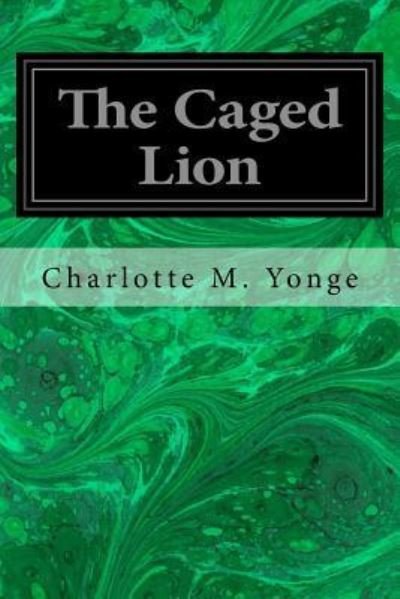 Cover for Charlotte M Yonge · The Caged Lion (Paperback Book) (2017)