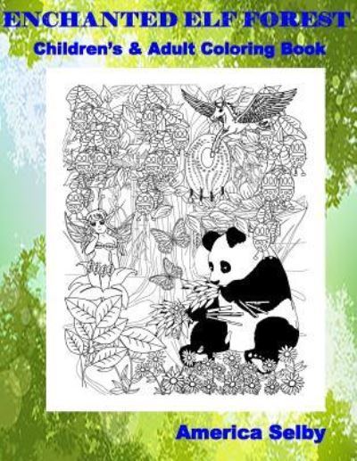 Cover for America Selby · Enchanted Elf Forest Children's and Adult Coloring Book (Paperback Book) (2017)