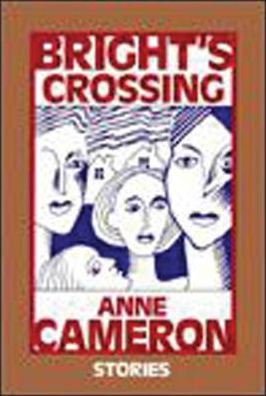 Bright's Crossing: Stories - Anne Cameron - Książki - Harbour Publishing - 9781550170221 - 15 lutego 1990