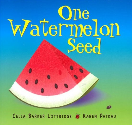 One Watermelon Seed - Celia Lottridge - Bücher - Fitzhenry & Whiteside - 9781554552221 - 14. August 2012