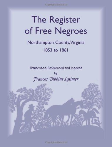 Frances Bibbins Latimer · The Register of Free Negroes, Northampton County, Virginia, 1853-1861 (Paperback Book) (2013)
