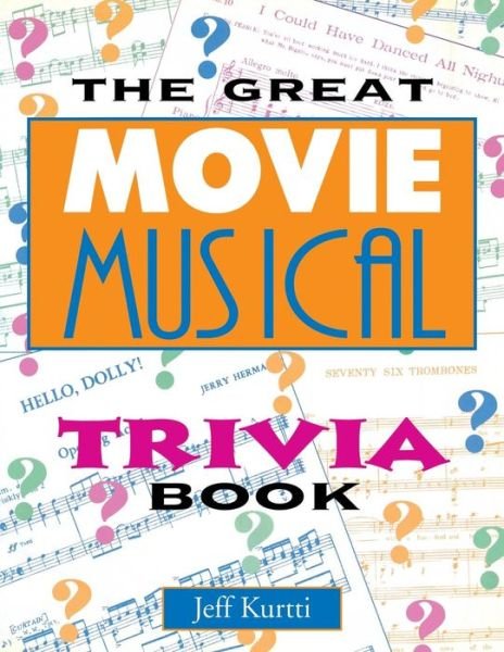Cover for Jeff Kurtti · The Great Movie Musical Trivia Book (Paperback Book) (2000)