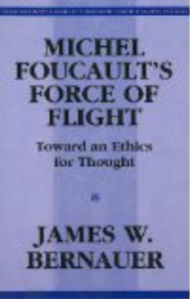 Cover for James William Bernauer · Michel Foucault's Force of Flight - Contemporary Studies in Philosophy and Human Sciences (Taschenbuch) (1992)