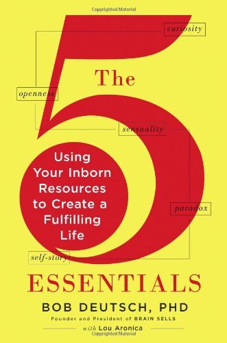 Cover for Deutsch, Bob (Bob Deutsch) · The 5 Essentials: Using Your Inborn Resources to Create a Fulfilling Life (Hardcover Book) (2015)