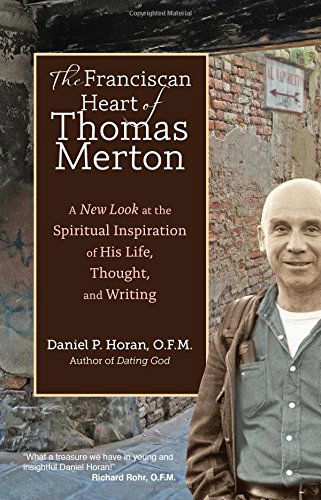 Cover for Daniel P. Horan · The Franciscan Heart of Thomas Merton: a New Look at the Spiritual Inspiration of His Life, Thought, and Writing (Paperback Book) (2014)