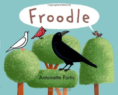 Froodle - Antoinette Portis - Böcker - Roaring Brook Press - 9781596439221 - 6 maj 2014