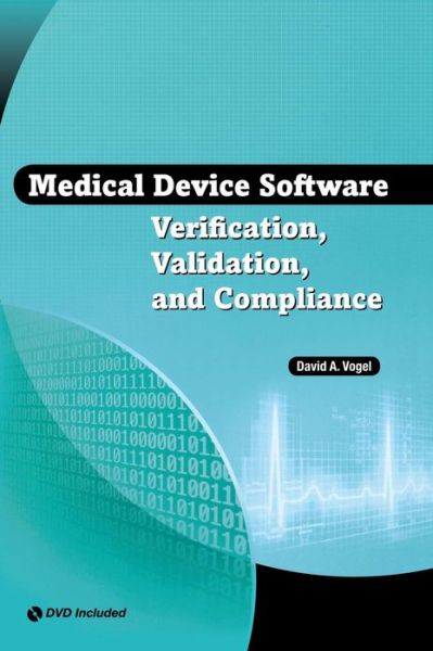 Medical Device Software Verification - David a Vogel - Books - Artech House Publishers - 9781596934221 - December 31, 2010