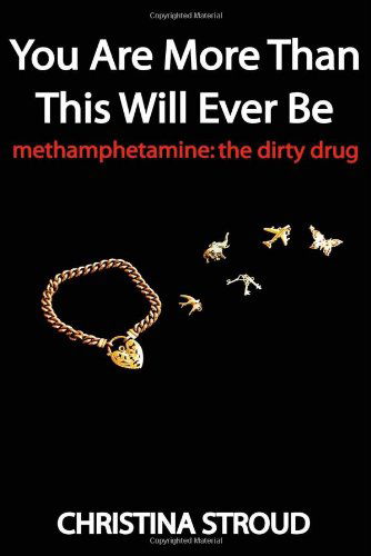 Cover for Christina Stroud · You Are More Than This Will Ever Be: Methamphetamine: the dirty drug (Paperback Book) (2009)