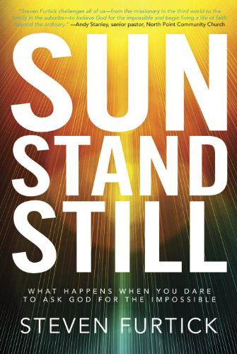 Cover for Steven Furtick · Sun Stand Still: What Happens When you Dare to Ask God for the Impossible (Paperback Bog) [First Edition First Printing edition] (2010)