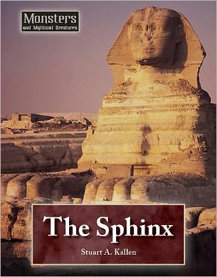 Cover for Stuart A. Kallen · The Sphinx (Monsters and Mythical Creatures) (Hardcover Book) (2011)