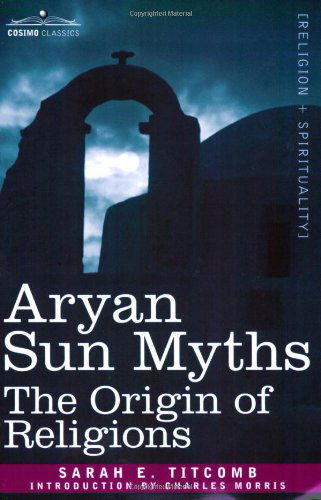 Cover for Sarah E. Titcomb · Aryan Sun Myths: the Origin of Religions (Paperback Book) (2007)