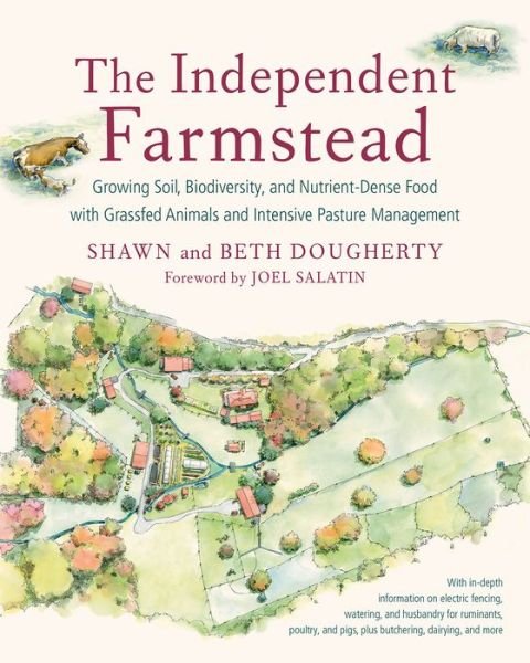 Cover for Beth Dougherty · The Independent Farmstead: Growing Soil, Biodiversity, and Nutrient-Dense Food with Grassfed Animals and Intensive Pasture Management (Paperback Book) (2016)