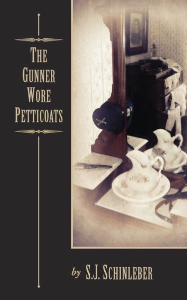 The Gunner Wore Petticoats - S J Schinleber - Books - Fideli Publishing Inc. - 9781604141221 - September 1, 2016