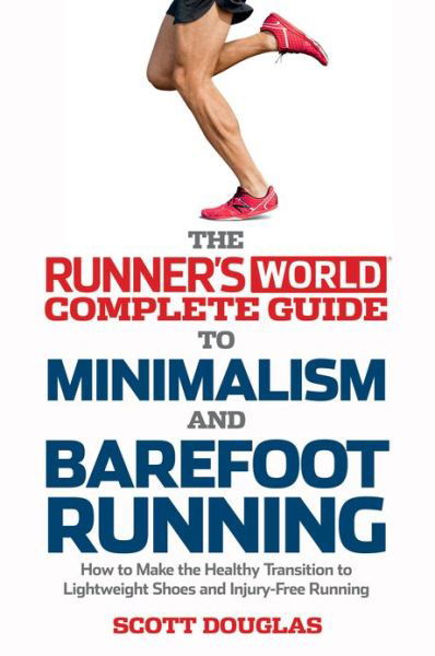 Cover for Scott Douglas · Runner's World Complete Guide To Minimalism And Barefoot Running (Paperback Book) (2018)