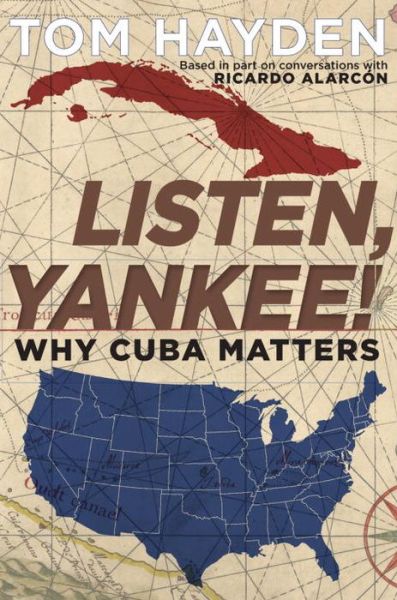 Cover for Tom Hayden · Listen, Yankee!: Why Cuba Matters (Paperback Book) (2017)