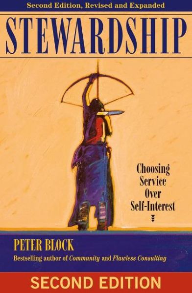 Stewardship: Choosing Service Over Self-Interest - Peter Block - Books - Berrett-Koehler - 9781609948221 - May 20, 2013