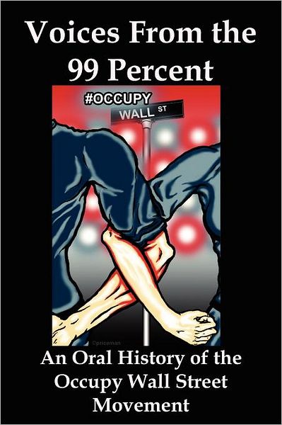 Cover for Flank, Lenny, Jr. · Voices from the 99 Percent: an Oral History of the Occupy Wall Street Movement (Paperback Book) (2011)