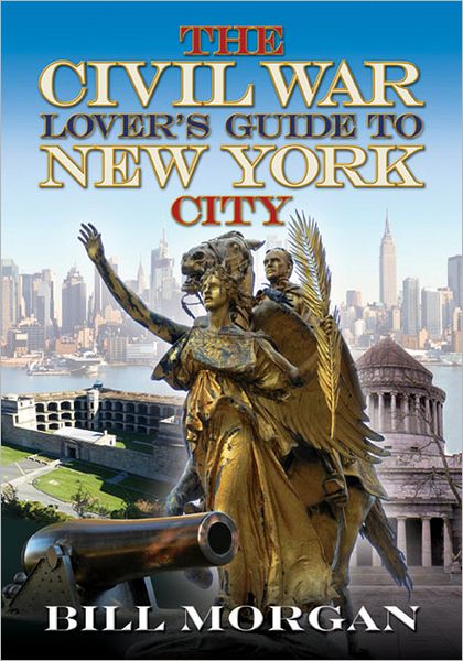 Cover for Bill Morgan · The Civil War Lover’s Guide to New York City (Paperback Book) (2013)