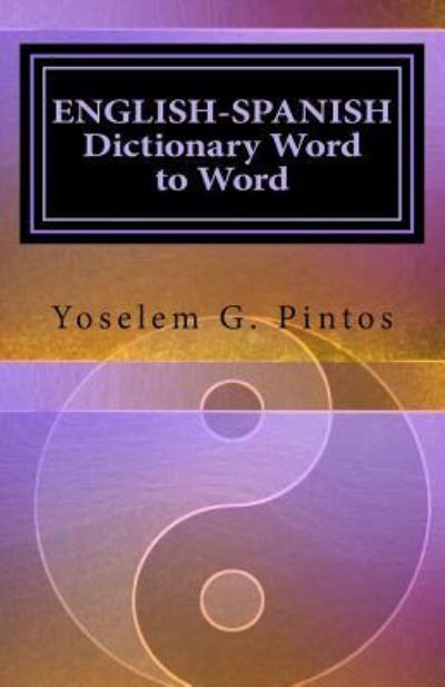 Cover for Yoselem G Pintos · ENGLISH-SPANISH Dictionary-Word to Word (Paperback Book) (2018)