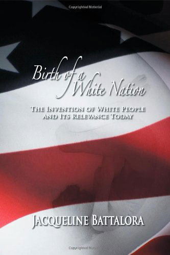 Cover for Jacqueline Battalora · Birth of a White Nation: The Invention of White People and Its Relevance Today (Paperback Book) (2013)