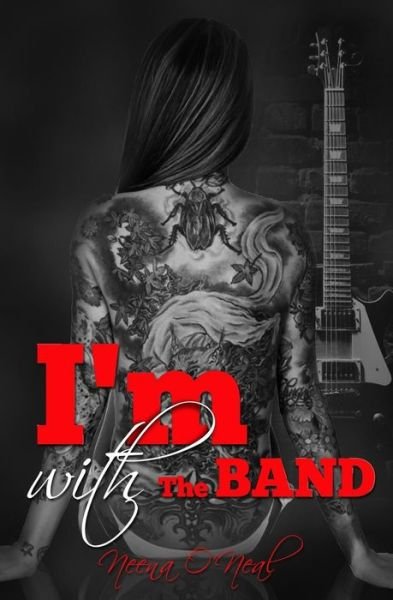Cover for Neena O\'neal · I'm with the Band (Paperback Bog) (2015)