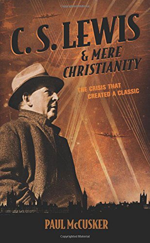 Cover for Paul McCusker · C. S. Lewis &amp; Mere Christianity (Pocketbok) (2014)