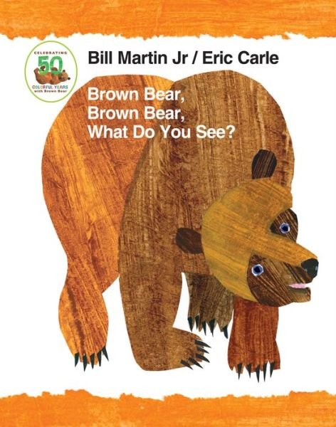 Cover for Jr. Bill Martin · Brown Bear, Brown Bear, What Do You See? 50th Anniversary Edition Padded Board Book - Brown Bear and Friends (Board book) (2016)