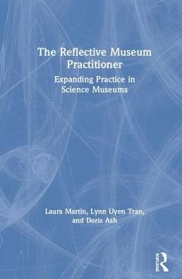 Cover for Laura Martin · The Reflective Museum Practitioner: Expanding Practice in Science Museums (Hardcover Book) (2019)
