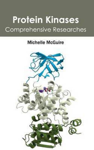 Cover for Michelle Mcguire · Protein Kinases: Comprehensive Researches (Hardcover Book) (2015)