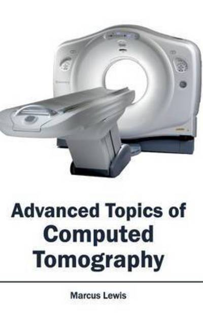 Cover for Marcus Lewis · Advanced Topics of Computed Tomography (Hardcover Book) (2015)