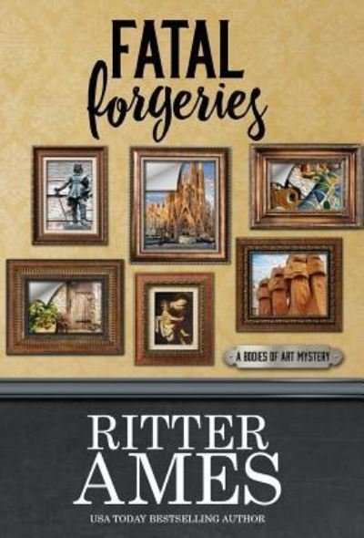 Cover for Ritter Ames · Fatal Forgeries (Inbunden Bok) (2017)