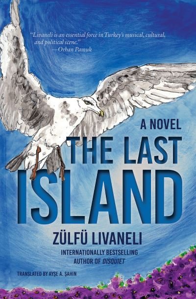 Cover for Zulfu Livaneli · The Last Island: A Novel (Taschenbuch) (2022)