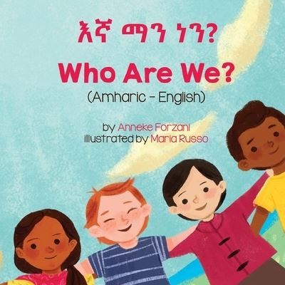 Who Are We? (Amharic-English) - Anneke Forzani - Książki - Language Lizard, LLC - 9781636850221 - 1 lutego 2021