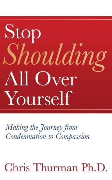 Cover for Chris Thurman · Stop Shoulding All Over Yourself: Making the Journey from Condemnation to Compassion (Paperback Book) (2021)