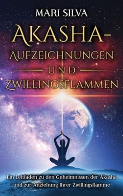 Cover for Mari Silva · Akasha-Aufzeichnungen und Zwillingsflammen (Book) (2023)