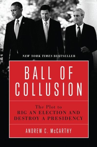 Cover for Andrew C. McCarthy · Ball of Collusion: The Plot to Rig an Election and Destroy a Presidency (Paperback Bog) (2020)