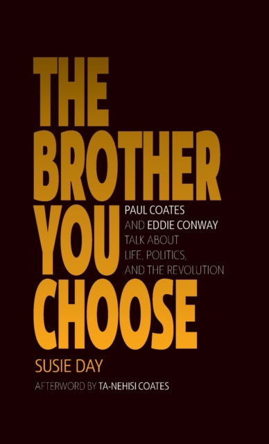 Cover for Susie Day · The Brother You Choose: Paul Coates and Eddie Conway Talk About Life, Politics, and The Revolution (Inbunden Bok) (2021)