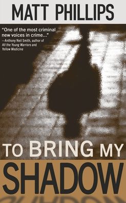 To Bring My Shadow - Matt Phillips - Books - All Due Respect - 9781643962221 - July 16, 2021