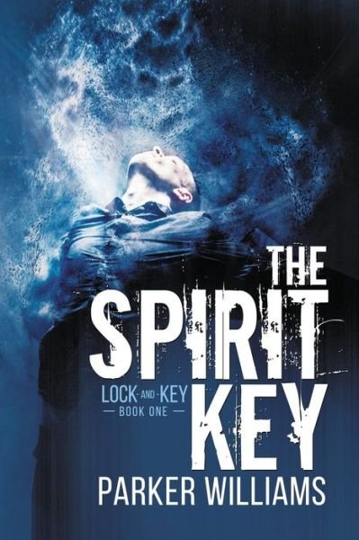 Cover for Parker Williams · The Spirit Key - Lock and Key (Paperback Book) [First Edition,New edition] (2019)