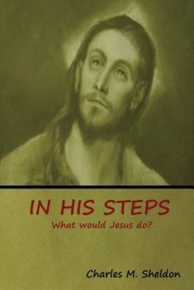 Cover for Charles M Sheldon · In His Steps: What would Jesus do? (Paperback Book) (2018)