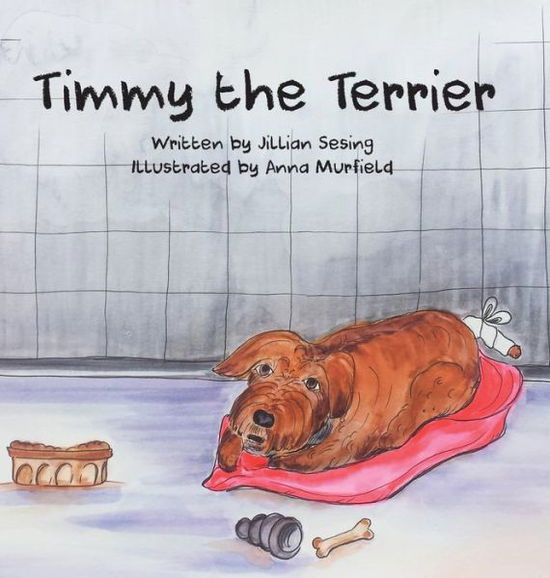 Cover for Jillian Sesing · Timmy the Terrier (Hardcover Book) (2019)